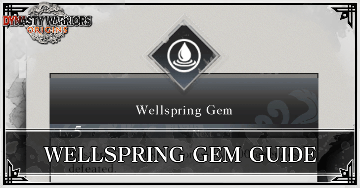 Dynasty Warriors: Origins - Wellspring Gem Effect and Stats