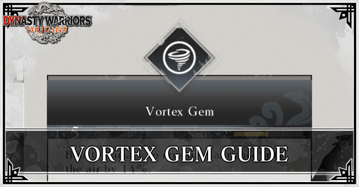 Dynasty Warriors: Origins - Vortex Gem Effect and Stats
