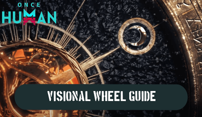 Once Human - Visional Wheel Guide
