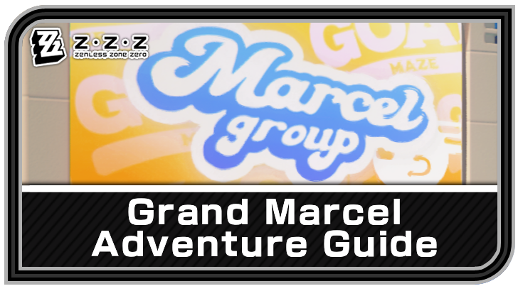 Zenless Zone Zero Grand Marcel Adventure Guide