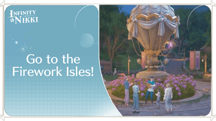 Infinity Nikki - Go to the Firework Isles!
