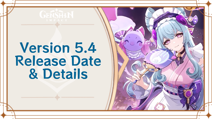 Genshin Impact - Version 5.4 Release Date and Details