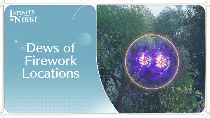 Infinity Nikki All Dews of Firework Locations