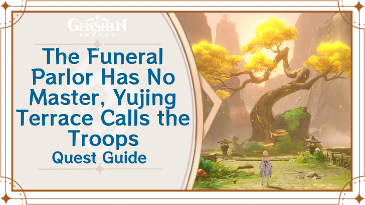 Genshin Impact - The Funeral Parlor Has No Master Yujing Terrace Calls the Troops  Guide