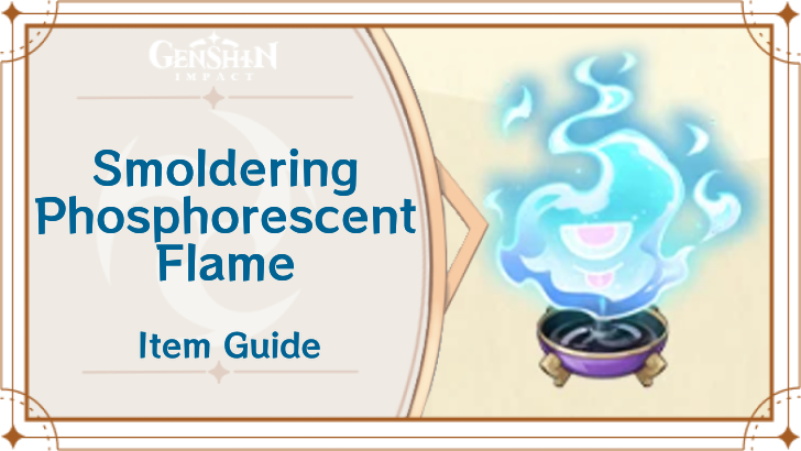 Genshin Impact - How to Get and Use Smoldering Phosphorescent Flame