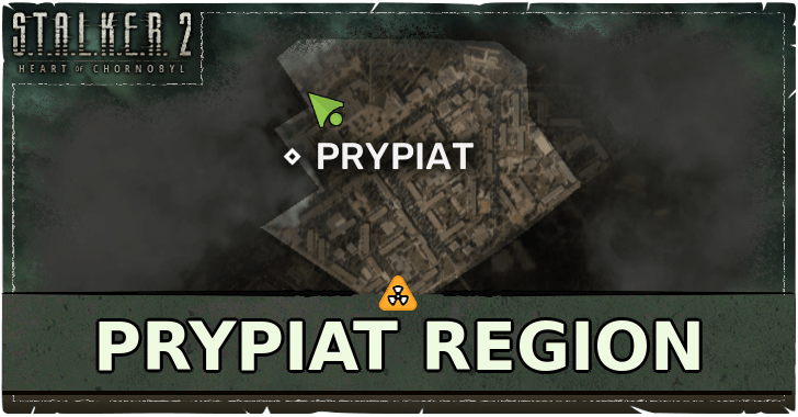 Prypiat Region Guide