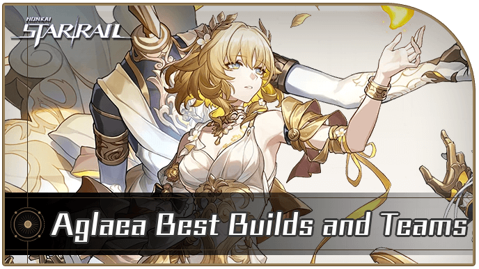 Honkai Star Rail - Aglaea Best Builds and Teams