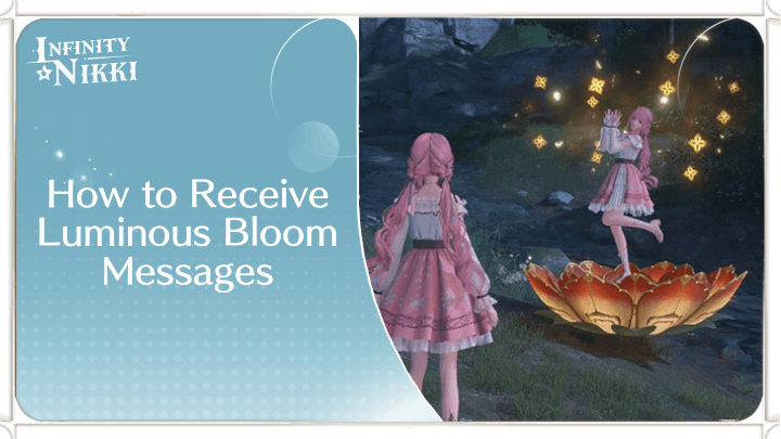 Infinity Nikki - How to Receive Luminous Bloom Messages