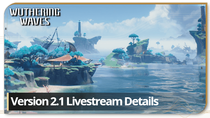 Wuthering Waves - 2.1 Livestream Release Date Time and Countdown