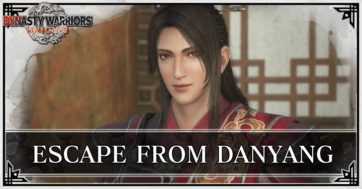 Dynasty Warriors Origins - Escape from Danyang Guide