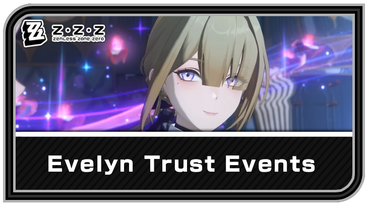 Zenless Zone Zero Evelyn Trust Events and Best Answers
