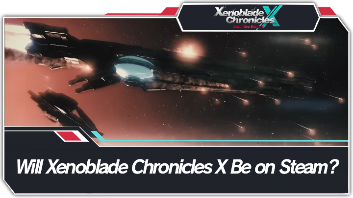 Xenoblade Chronicles X: Definitive Edition - Will Xenoblade Chronicles X Be on Steam