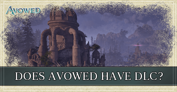 Avowed - Does Avowed Have DLC?