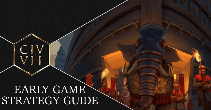 Civ7 - Early Game Strategy Guide