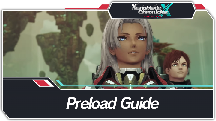 Xenoblade Chronicles X Definitive Edition - Preload Guide
