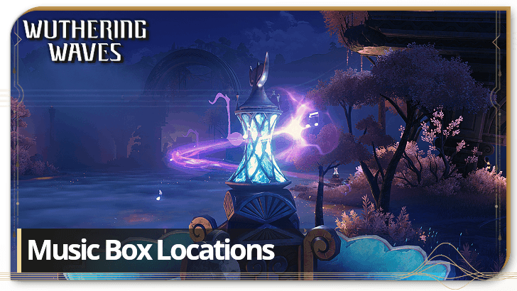 Wuthering Waves - Music Box Locations and All Background Music