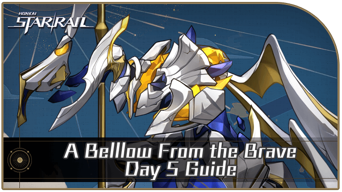 Honkai Star Rail - A Bellow from the Brave Day 5 Guide
