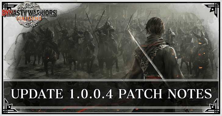 Dynasty Warriors Origins - Update 1.0.0.4 Patch Notes (February 6, 2025)