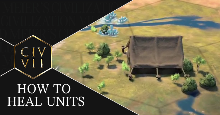 Civ 7 How to Heal Units