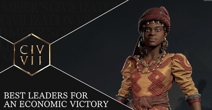 Civ 7 Best Economic Leaders and Civs