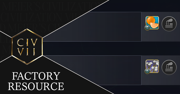 Civ7 - How to Use Factory Resource