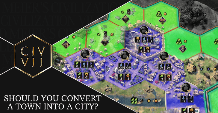 Civ 7 Should You Convert a Town Into a City