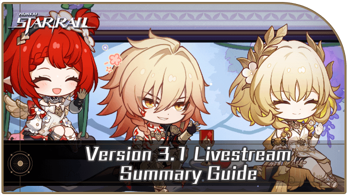 Honkai Star Rail - 3.1 Livestream Summary and Highlights