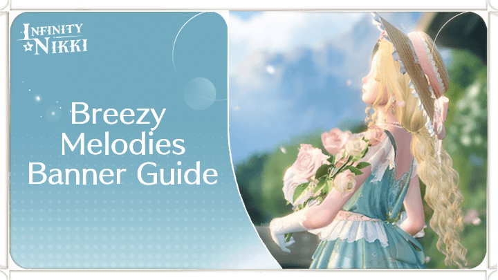 Infinity Nikki Breezy Melodies Banner Release Date and Guide