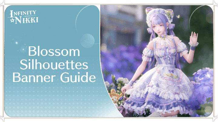 Infinity Nikki Blossom Silhouettes Banner Release Date and Guide