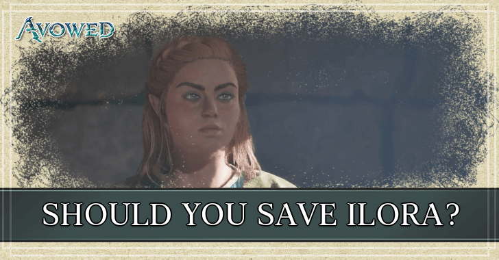 Avowed - Should You Save Ilora