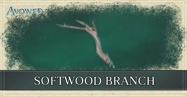 Avowed - How to Get Softwood Branches
