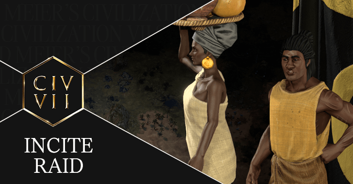 Civ7 - How to Incite Raid