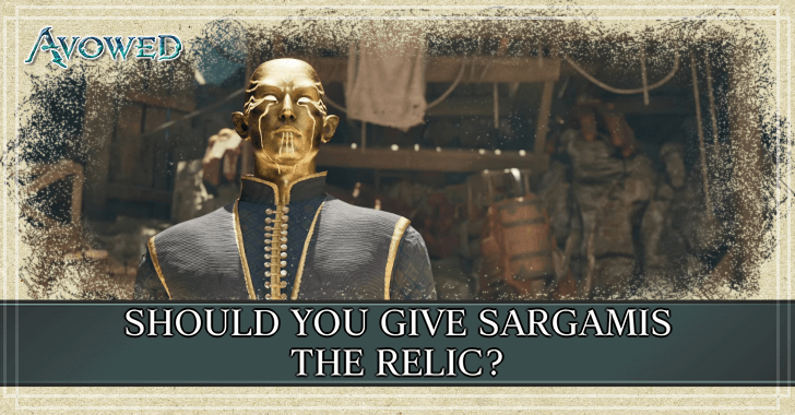 Avowed - Should You Give Sargamis the Relic