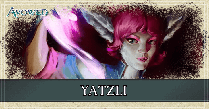 Avowed - Yatzli Best Abilities and Outfits