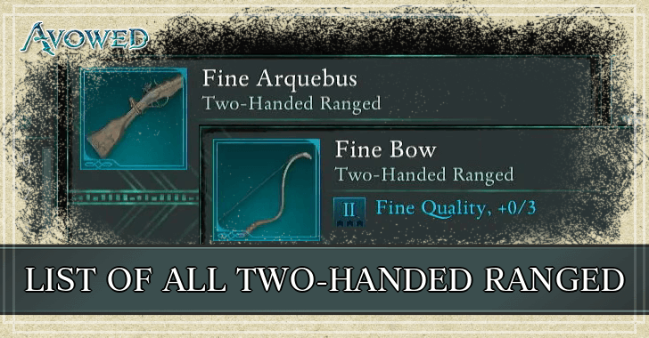 Avowed - List of All Two-Handed Ranged weapons