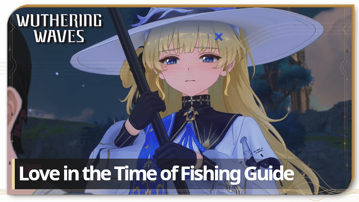 Wuthering Waves - Love in the Time of Fishing Guide