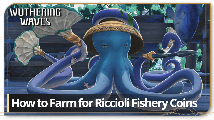 Wuthering Waves - How to Farm for Riccioli Fishery Coins