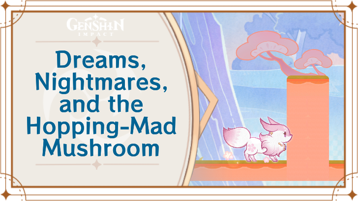 Genshin Impact - Dreams, Nightmares, and the Hopping-Mad Mushroom Stage 1
