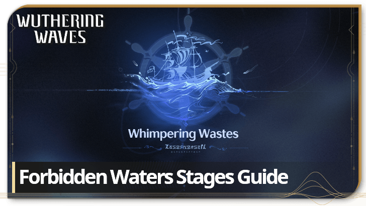 Wuthering Waves - Forbidden Waters Guide - Whimpering Wastes