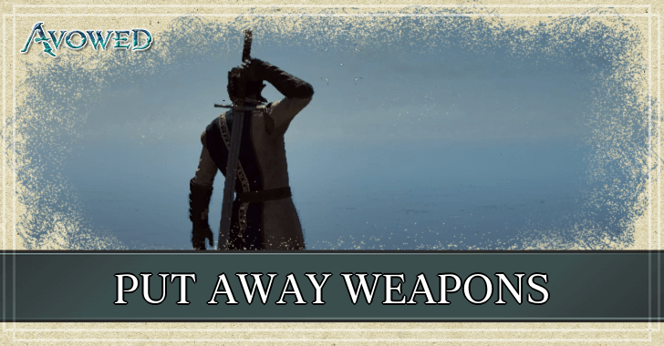 Avowed - Put Away Weapons