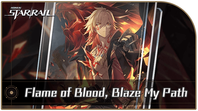 Honkai Star Rail - Flame of Blood, Blaze My Path - Materials and Best Characters