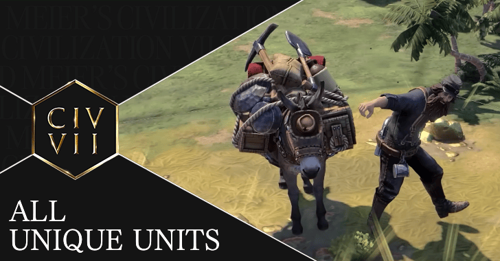 Civ VII - All Unique Units