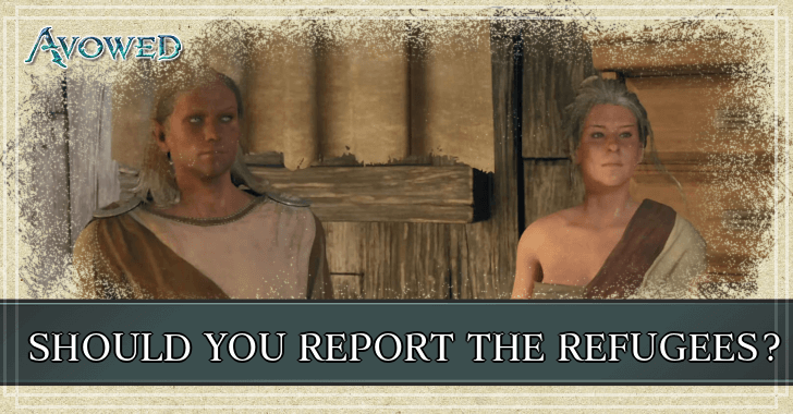 Avowed - Should You Report the Refugees Choice