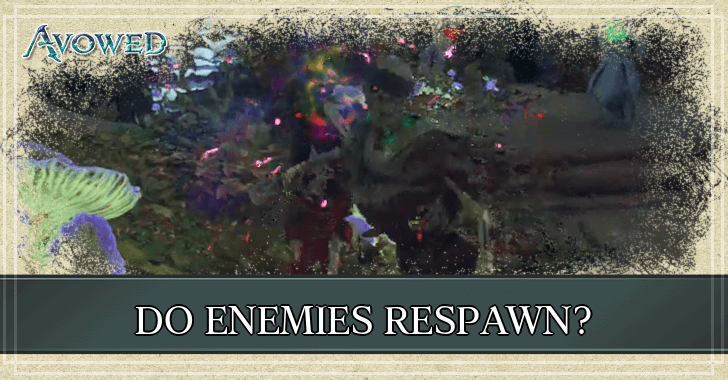 Avowed - Do Enemies Respawn