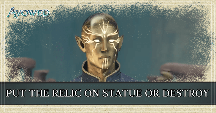 Avowed - Put the Relic on Statue or Destroy It