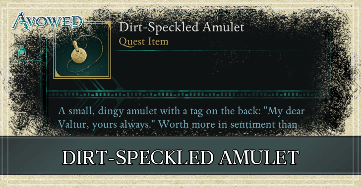 Avowed - What to Do With the Dirt-Speckled Amulet