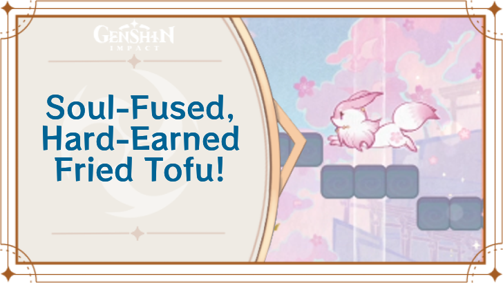 Genshin - Soul-Fused, Hard-Earned Fried Tofu! Stage 5