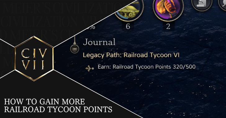 Civ VII - How to Gain More Railroad Tycoon Points