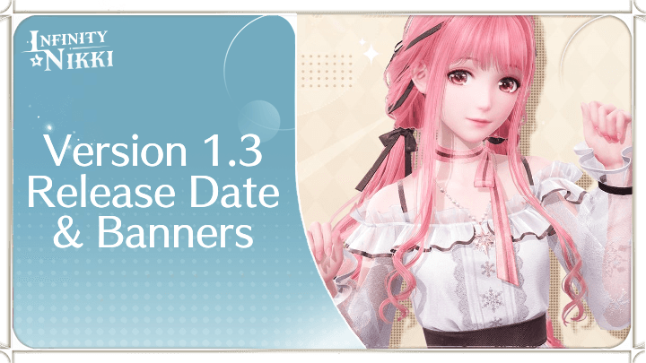 Version 1.3 Release Date Infinity Nikki.png