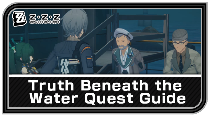 Zenless Zone Zero Truth Beneath the Water Quest Guide